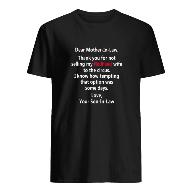 Dear Mother-In-Law Thank You For Not Selling My Redhead Wife To The Circus Tee Shirt