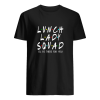 Lunch Lady Squad I’ll Be There For You Tee Shirt