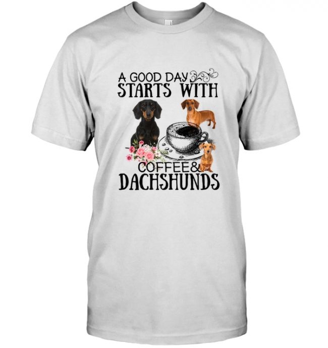 A good day starts with coffee and dachshunds tee shirt hoodie