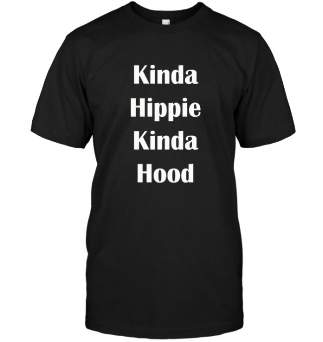 Kinda Hippie Kinda Hood Tee Shirt