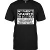My parents spanked me as a child result I suffer from psychological condition known as repect for others shirts