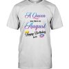 A Queen was born in August happy birthday to me gift tee shirt