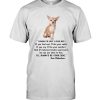 I know I'm just a chihuahua dog but If you feel sad I'll be your smile cry comfort always be by your side lover t shirt