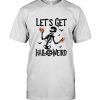 Let's get halloweird halloween skeleton gift tee shirt hoodies