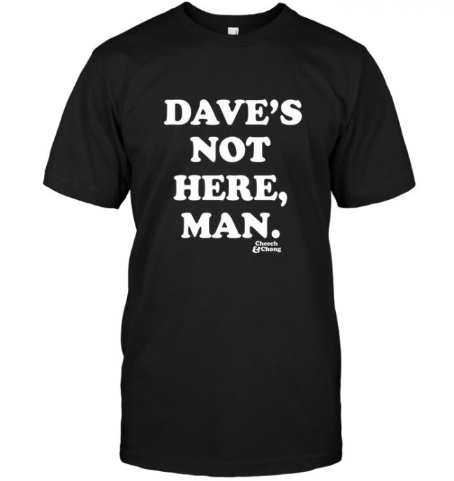 Dave Not Here Man Tee Shirt Hoodie