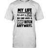 My Life No Diet & Lots Of Alcohol No One Likes A Skinny Sober Bitch Anyways Tee Shirt