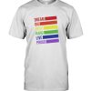 Dream big fight hard live proud lgbt rainbow gay pride tee shirt