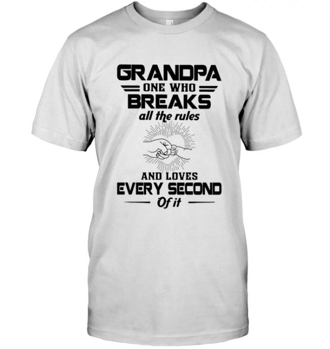 Grandpa One Who Breaks All The Rules And Loves Every Second Of It Tee Shirt