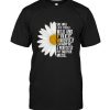 Daisy she was life itself wild and free wonderfully chaotic a perfectly put together mess tee shirt