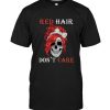 Red Hair Don’t Care Redhead Skull Tee Shirt Hoodie