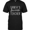 Santa’s Favorite Teacher Tee Shirt Hoodie