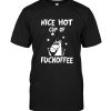Nice Hot Cup of Fuckoffee Funny Unicorn Tee Shirt Hoodie