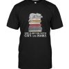 Life is better with cats and books tee shirt hoodies