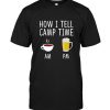 How I Tell Camp Time Coffee Am Beer Pm Tee Shirt