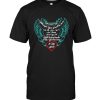 Daughter Although You Can't Be Here With Me We Are Truly Not Apart Until The Final Breath I Take You'll Be Living In My Heart Tee Shirts
