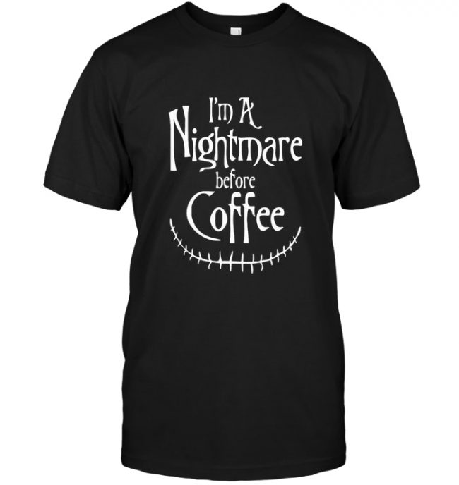 A Nightmare Before Coffee Halloween Gift Tee Shirt Hoodie