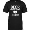 Beer Never Broke My Heart Tee Shirt Hoodie