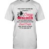 You Can't Scare Me I Have A Crazy Welder Anger Issues Dislike Stupid People Not Afraid To Use Him Tee Shirt
