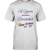 A Queen was born in December happy birthday to me gift tee shirt