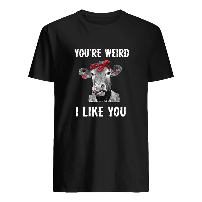 You’re Weird I Like You Cow With Bandana Tee Shirt Hoodies