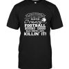 I Never Dreamed I’d Be This Super Crazy Football Coach Wife But Here I Am Killin’ It Tee Shirt