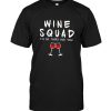 Wine squad I'll be there for you tee shirt hoodie