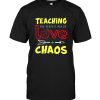 Teaching The Perfect Mix Of Love And Chaos Tee Shirt