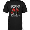 I Hate When People Ask Me What Happened To The Sweet Old You Well Bitches Like You Killed It Chicken Tee Shirts