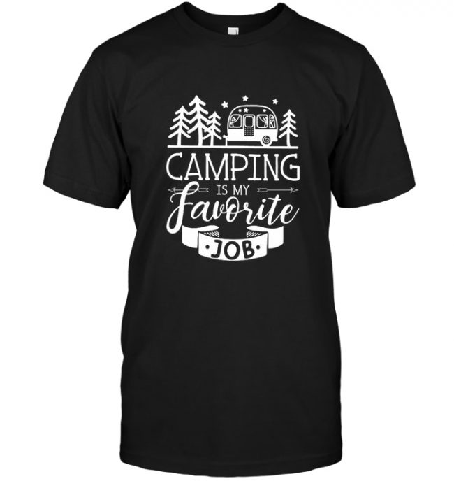 Camping Is My Favorite Job Tee Shirt Hoodie