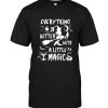 Everything Is Better With A Little Magic Witch Halloween Gift Tee Shirt Hoodie
