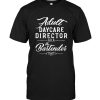 Adult Daycare Director Aka The Bartender Tee Shirt Hoodie