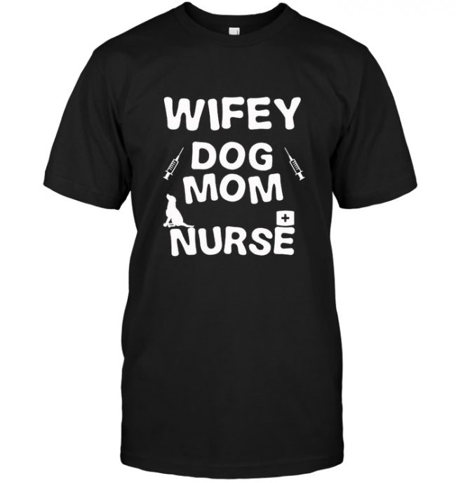Wifey dog mom nurse tee shirt hoodie