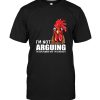 Rooster I'm not arguing I'm explaining why I'm correct chicken tee shirt