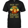 Lion King back off i have a crazy daddy not afraid to use him, father's day gift tee shirt