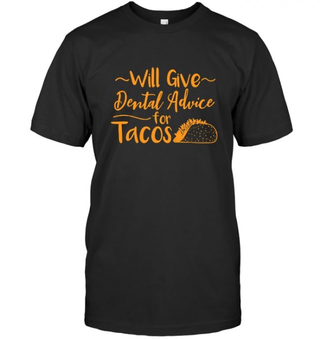 Will Give Dental Advice For Tacos Calligraphy T Shirt