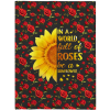 In A World Full Of Roses Be A Sunflower Blankets Gift Black Plush Fleece Blanket