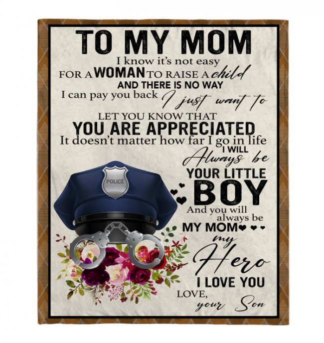 Police To My Mom I Know It's Not Easy For A Woman To Raise A Child Son Gift For Mother Blanket