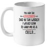 You Are The Luckiest Dad In The World I Would Love To Have Me As A Child Fathers Day Gift White Coffee Mug