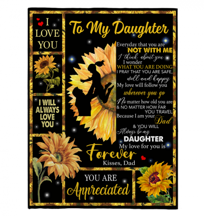 To My Daughter I Love You Forever You Are Appreciated Sunflower Funny Gift From Dad Father Black Fleece Blanket