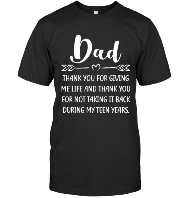 Dad Thank You For Giving Me Life Fathers Day Gift T Shirt
