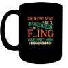 I’m Here Now But I’d Rather Than Be Fucking Your Dirty Mind I Mean Fishing Funny Black Coffee Mug