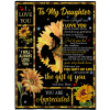 To My Daughter I Love You Be Brave Bold Beautiful Appreciated Sunflower Funny Gift From Mom Mother Black Fleece Blanket