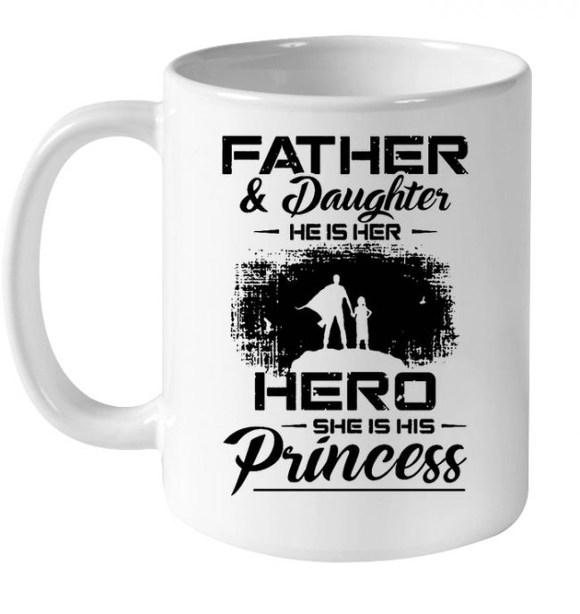 Father And Daughter He Is Her Hero She Is His Princess Fathers Day Gift For Dad White Coffee Mug