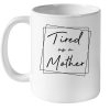 Mothers Day Gift From Son Daughter Kids Tired As A Mother Mom White Coffee Mug