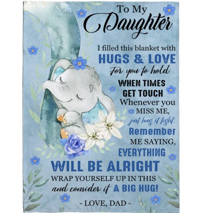 To My Daughter Everything Will Be Alright Gift Ideas From Dad Elephant Blanket