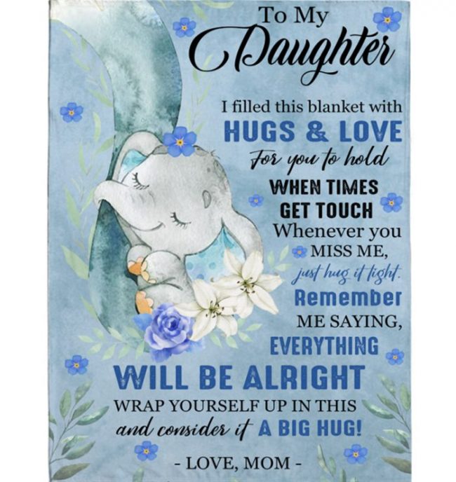 To My Daughter Everything Will Be Alright Gift Ideas From Mom Elephant Blanket