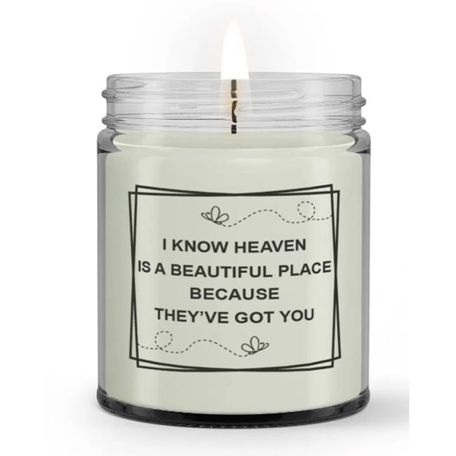 I Know Heaven is A Beautiful Place Because They've Got You Condolence Memorial Candle