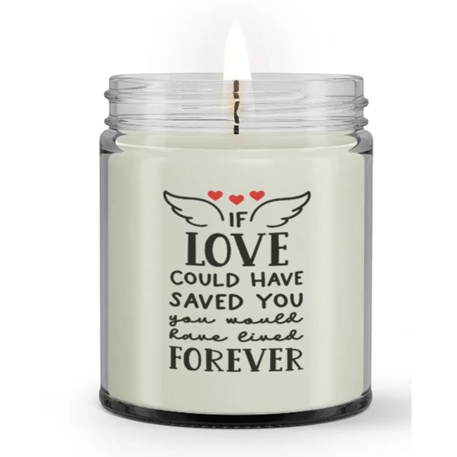 If Love Could Have Saved You Sympathy Memorial Condolence Candle