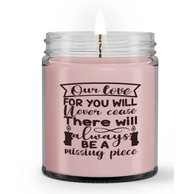 Our Love for You Will Never Cease Missing Piece Loss Sympathy Condolence Candle