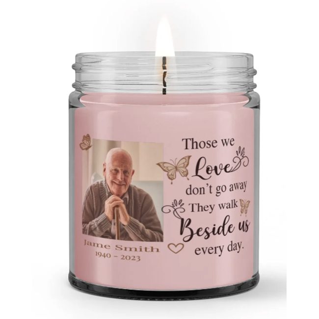 Personalized Custom Photo Name Those We Love Don't Go Away Beside Us Loss Dad Grandpa Sympathy Condolence Candle